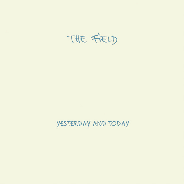 Album cover for Yesterday and Today by The Field