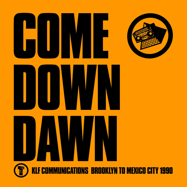 Album cover for Come Down Dawn by The KLF, The Justified Ancients of Mu Mu