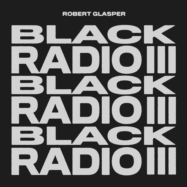 Album cover for Black Radio III by Robert Glasper, Gregory Porter, Ledisi