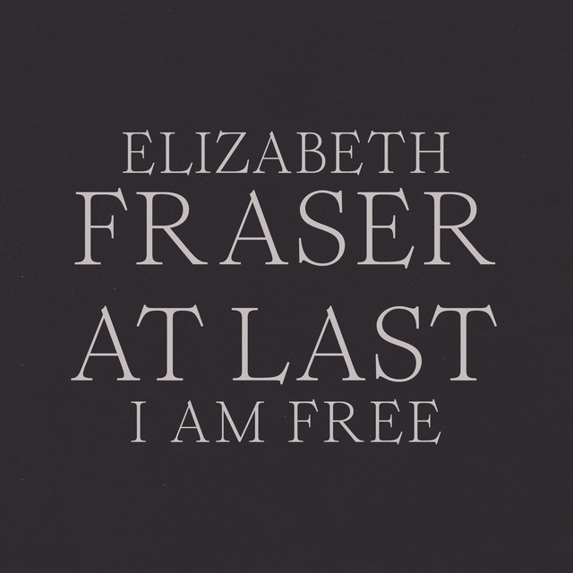 Album cover for At Last I Am Free by Elizabeth Fraser