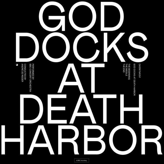 Album cover for God Docks at Death Harbor by Qasim Naqvi, BBC Concert Orchestra, Andre de Ridder, André de Ridder