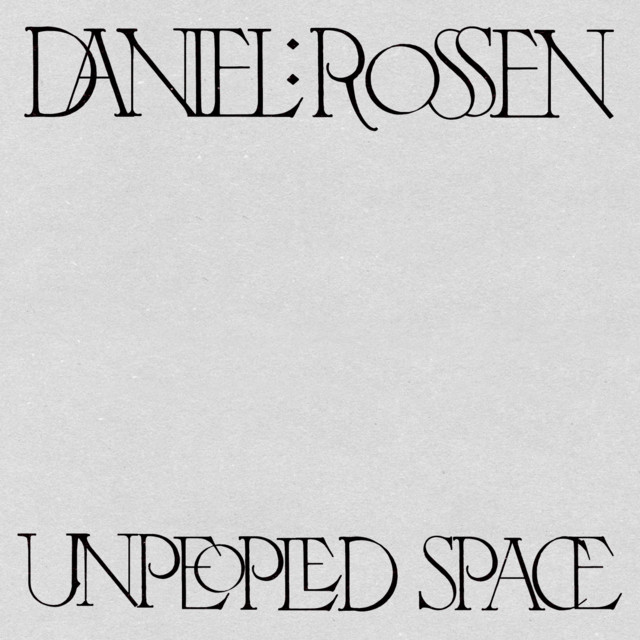 Album cover for Unpeopled Space by Daniel Rossen, featuring grey dominant palette and typographic composition.