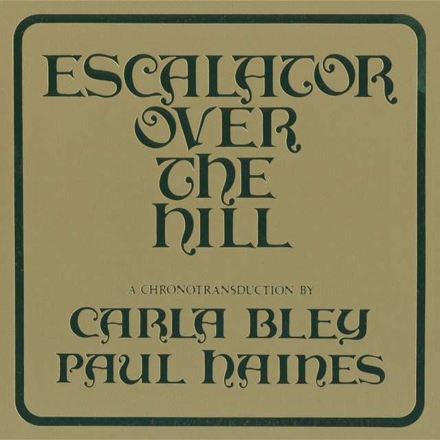 Album cover for Escalator Over The Hill - A Chronotransduction By Carla Bley And Paul Haines by Carla Bley, The Jazz Composer's Orchestra