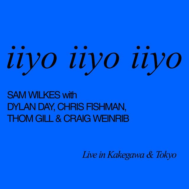 Album cover for iiyo iiyo iiyo by Sam Wilkes, Dylan Day, Thom Gill, Chris Fishman, Craig Weinrib