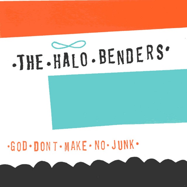 Album cover for God Don’t Make No Junk by The Halo Benders