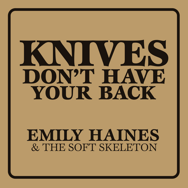 Album cover for Knives Don't Have Your Back by Emily Haines & The Soft Skeleton