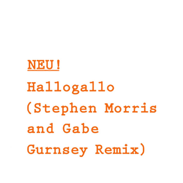 Album cover for Hallogallo (Stephen Morris and Gabe Gurnsey Remix) by NEU!, Stephen Morris, Gabe Gurnsey