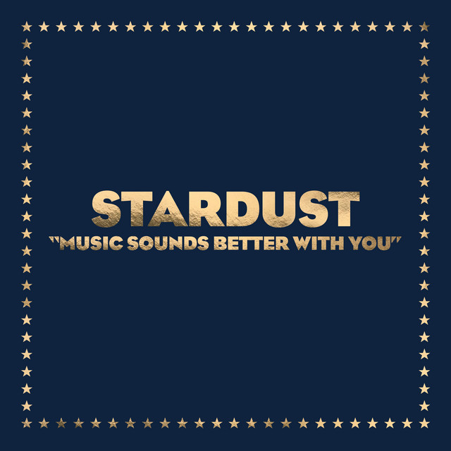 Album cover for Music Sounds Better With You by Stardust, Benjamin Diamond, Alan Braxe, Thomas Bangalter