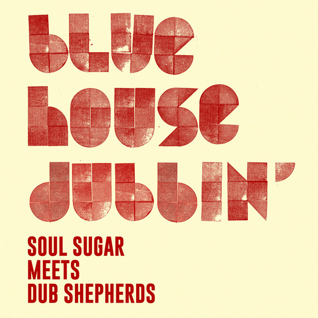 Album cover for Blue house dubbin' by Soul Sugar, Dub Shepherds