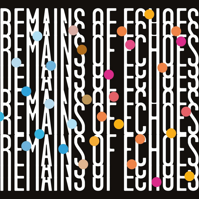 Album cover for Remains of Echoes by Eric Hofbauer, Dylan Jack