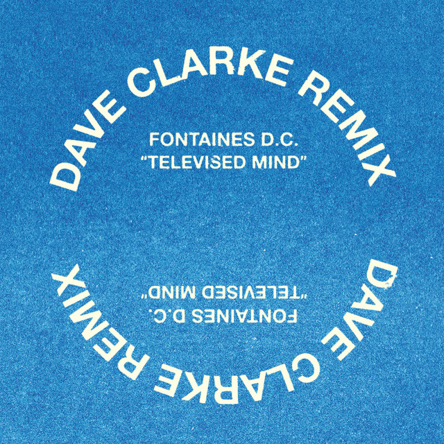 Album cover for Televised Mind (Dave Clarke Remix) by Fontaines D.C., Dave Clarke