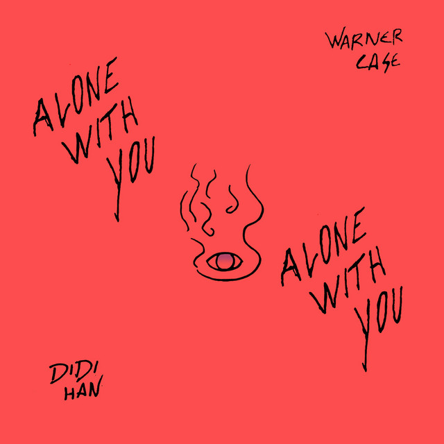 Album cover for alone with you (feat. Didi Han) by warner case, Didi Han, featuring red dominant palette and typographic composition.