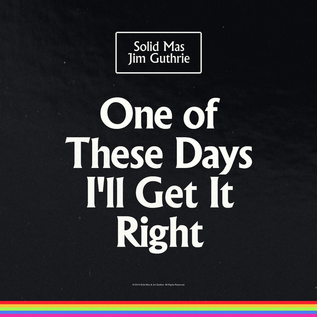 Album cover for One of These Days I'll Get It Right by Jim Guthrie, Solid Mas, featuring black dominant palette and typographic composition.