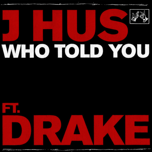 Album cover for Who Told You (feat. Drake) by J Hus, Drake
