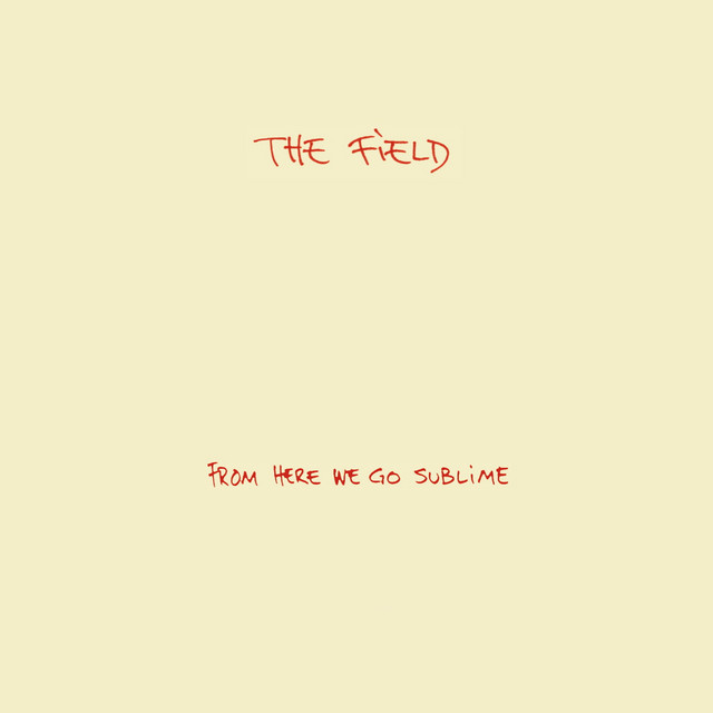 Album cover for From Here We Go Sublime by The Field
