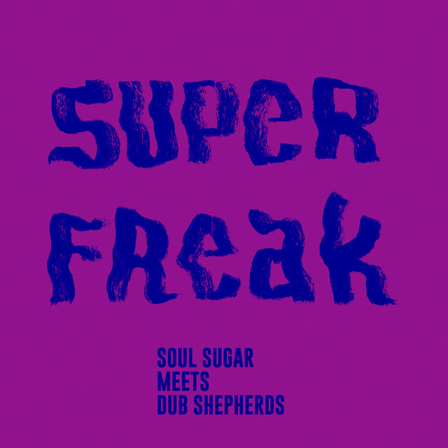 Album cover for Super freak by Soul Sugar, Dub Shepherds, Jolly Joseph