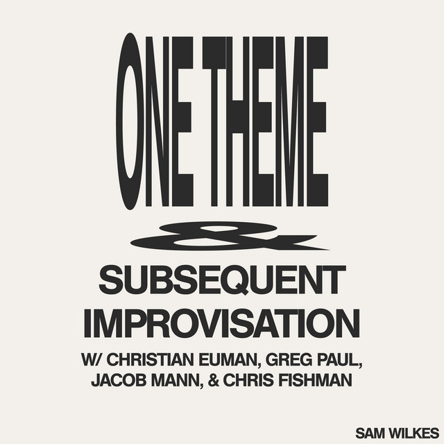 Album cover for One Theme & Subsequent Improvisation by Sam Wilkes, Christian Euman, Greg Paul, Jacob Mann, Chris Fishman