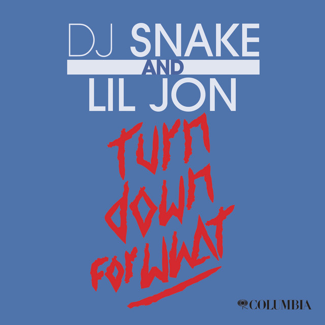 Album cover for Turn Down for What by DJ Snake, Lil Jon