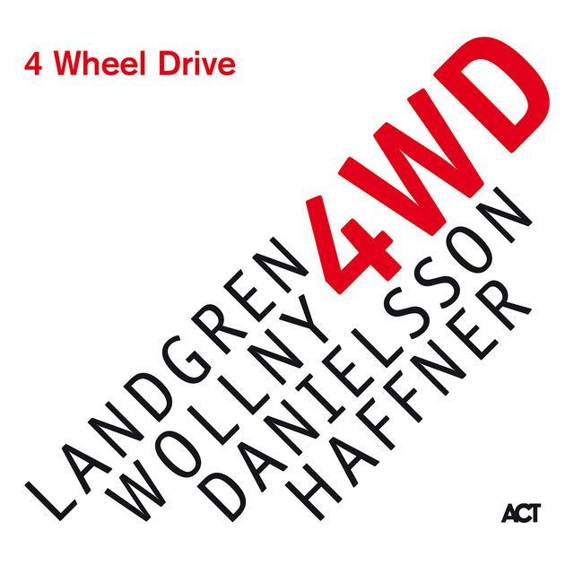 Album cover for 4 Wheel Drive by Nils Landgren, Michael Wollny, Wolfgang Haffner, Lars Danielsson