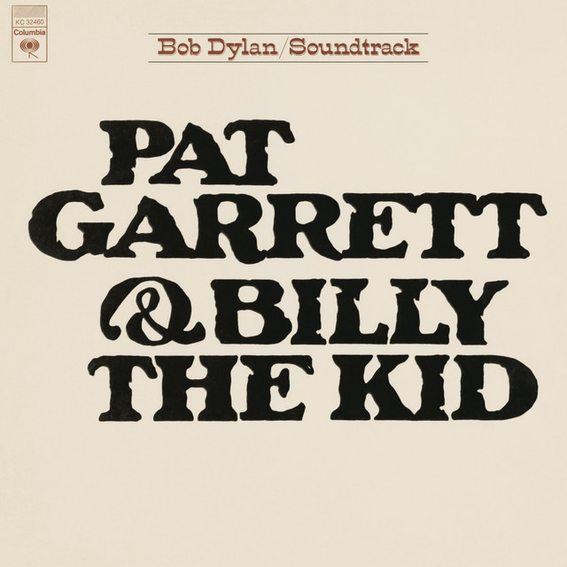 Album cover for Pat Garrett & Billy The Kid (Soundtrack From The Motion Picture) by Bob Dylan