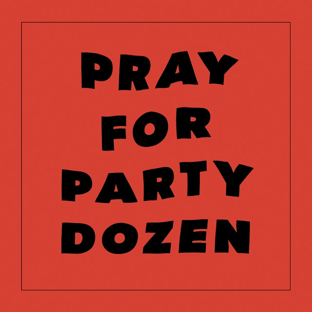 Album cover for Pray for Party Dozen by Party Dozen