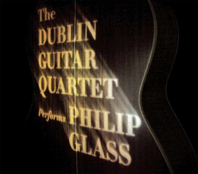 Album cover for The Dublin Guitar Quartet performs Philip Glass by Philip Glass, Dublin Guitar Quartet