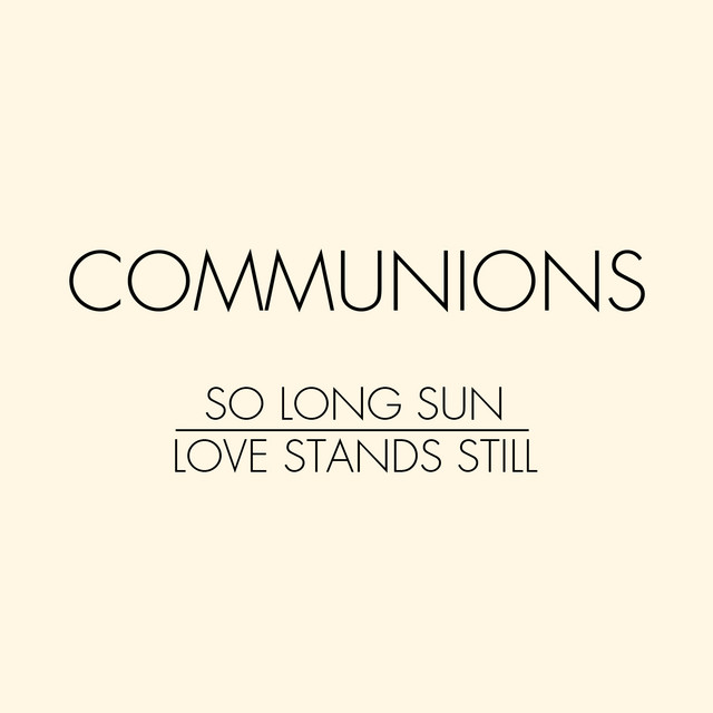 Album cover for So Long Sun / Love Stands Still by Communions