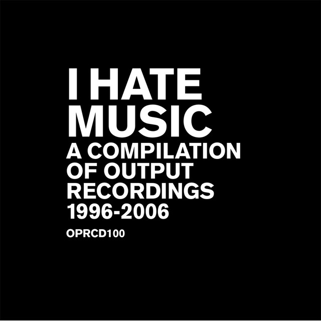 Album cover for I Hate Music - A Compilation Of Output Recordings by Four Tet