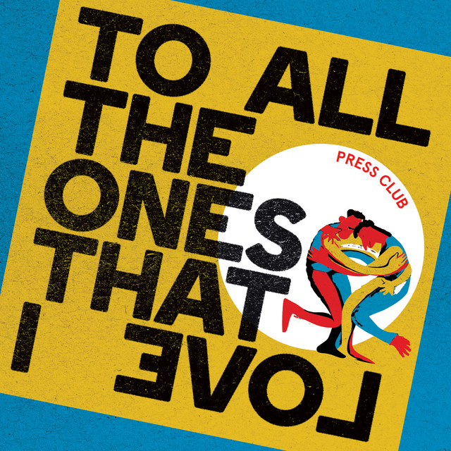 Album cover for To All The Ones That I Love by Press Club