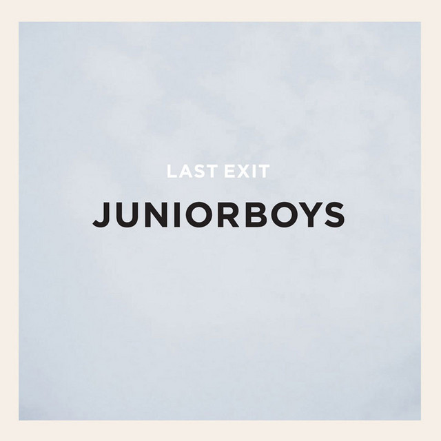Album cover for Last Exit by Junior Boys